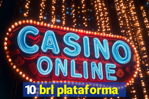 10 brl plataforma